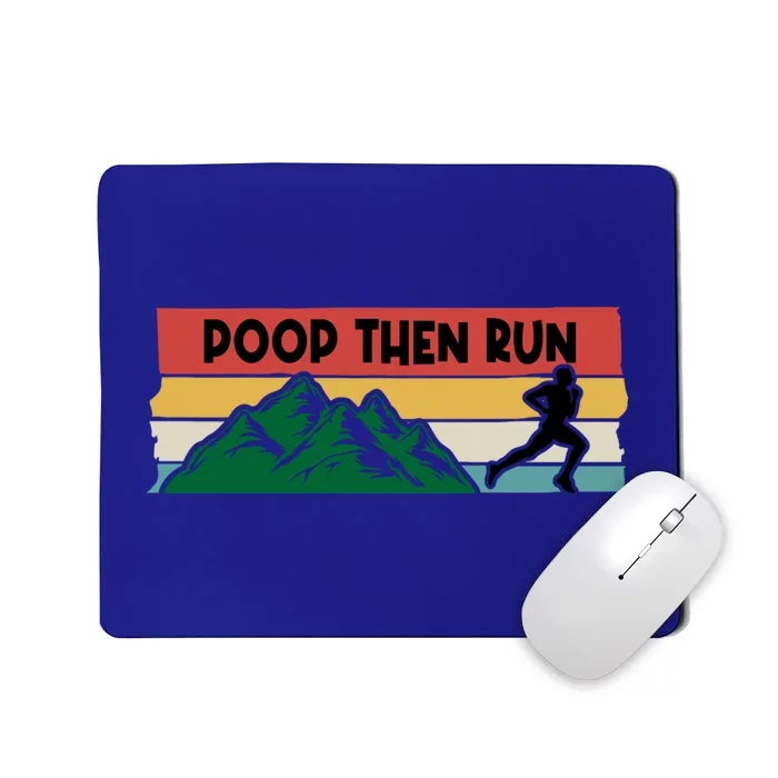 Poop Then Run Running Jogging Endurance Training Athlete Gift Mousepad