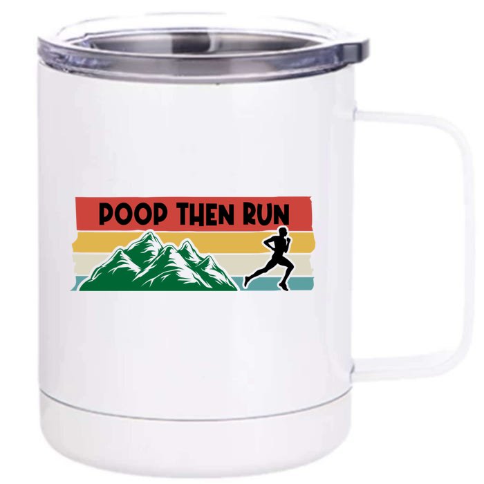 Poop Then Run Running Jogging Endurance Training Athlete Gift Front & Back 12oz Stainless Steel Tumbler Cup