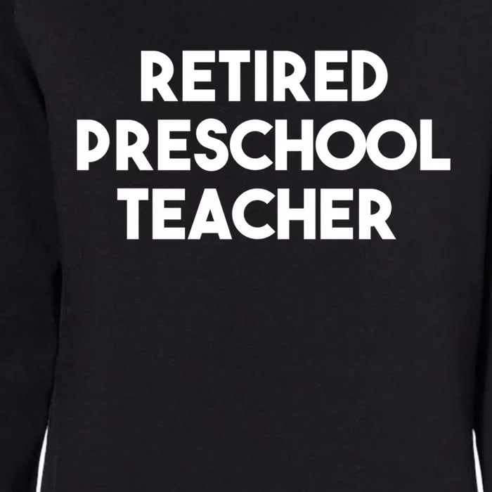 Preschool Teacher Retiret Retired Preschool Teacher Gift Womens California Wash Sweatshirt