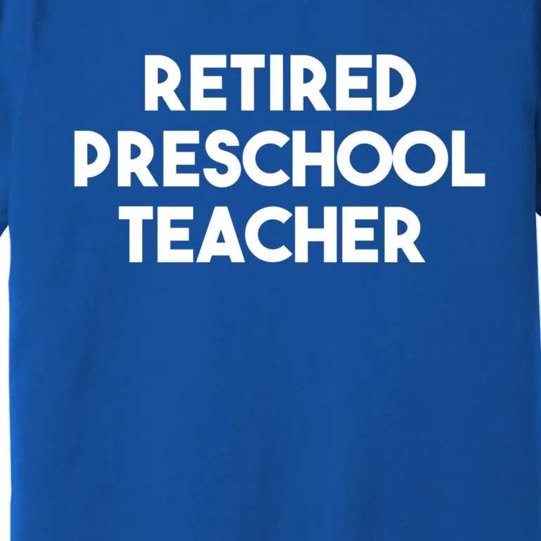 Preschool Teacher Retiret Retired Preschool Teacher Gift Premium T-Shirt