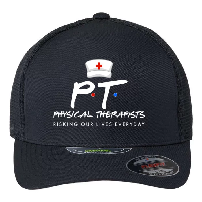 Physical Therapists Risking Our Lives Everyday Flexfit Unipanel Trucker Cap