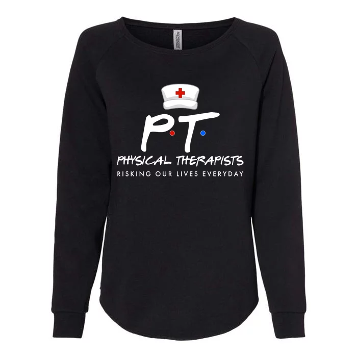 Physical Therapists Risking Our Lives Everyday Womens California Wash Sweatshirt