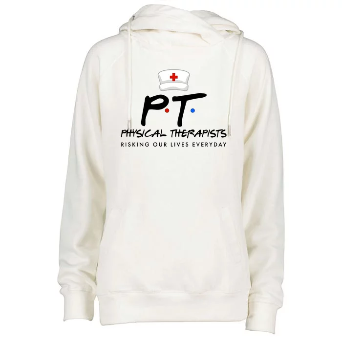 Physical Therapists Risking Our Lives Everyday Womens Funnel Neck Pullover Hood