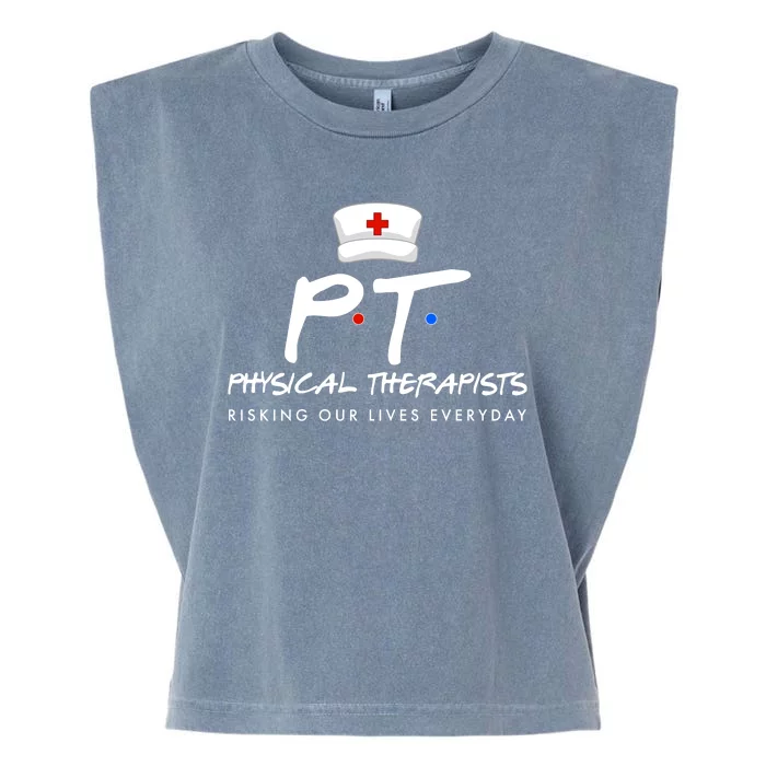 Physical Therapists Risking Our Lives Everyday Garment-Dyed Women's Muscle Tee