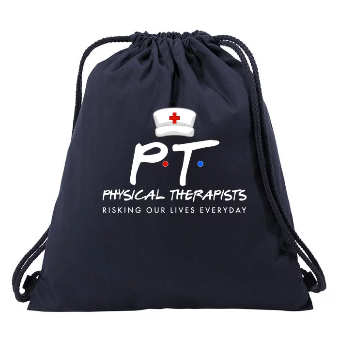 Physical Therapists Risking Our Lives Everyday Drawstring Bag