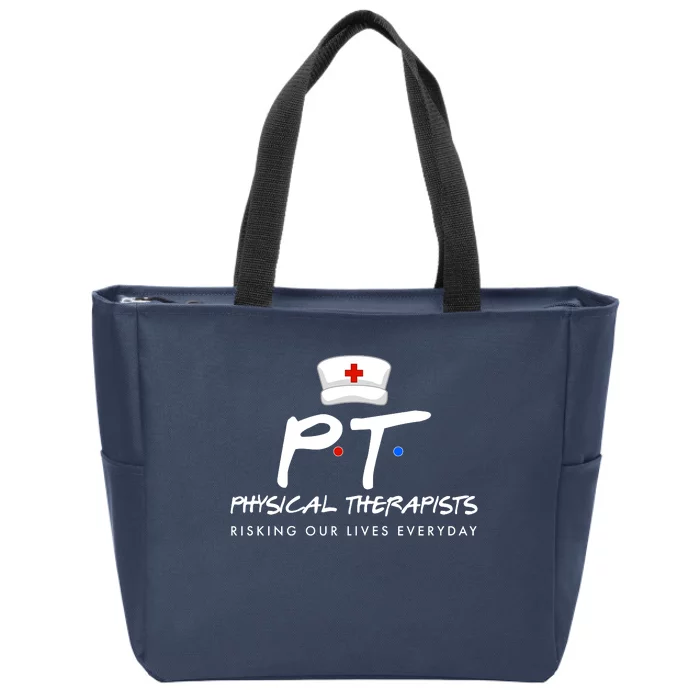 Physical Therapists Risking Our Lives Everyday Zip Tote Bag