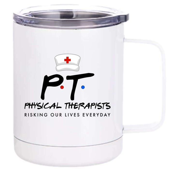 Physical Therapists Risking Our Lives Everyday Front & Back 12oz Stainless Steel Tumbler Cup