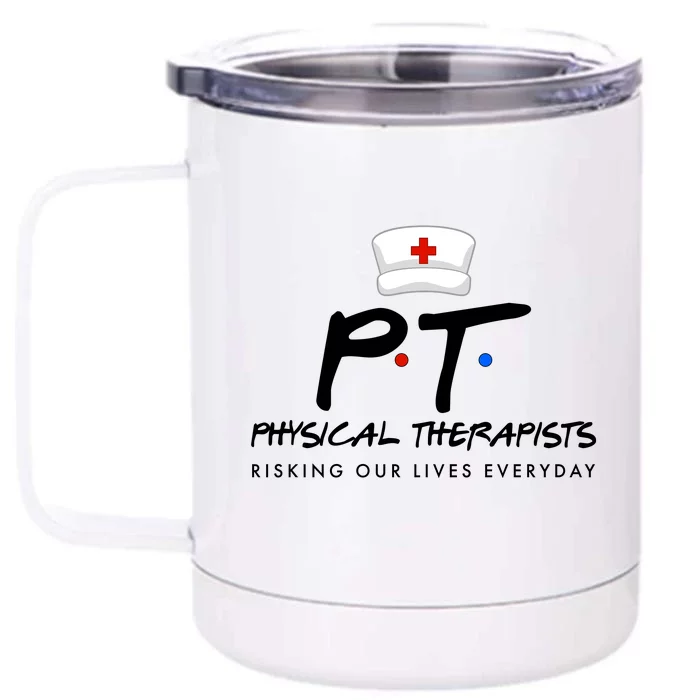 Physical Therapists Risking Our Lives Everyday Front & Back 12oz Stainless Steel Tumbler Cup