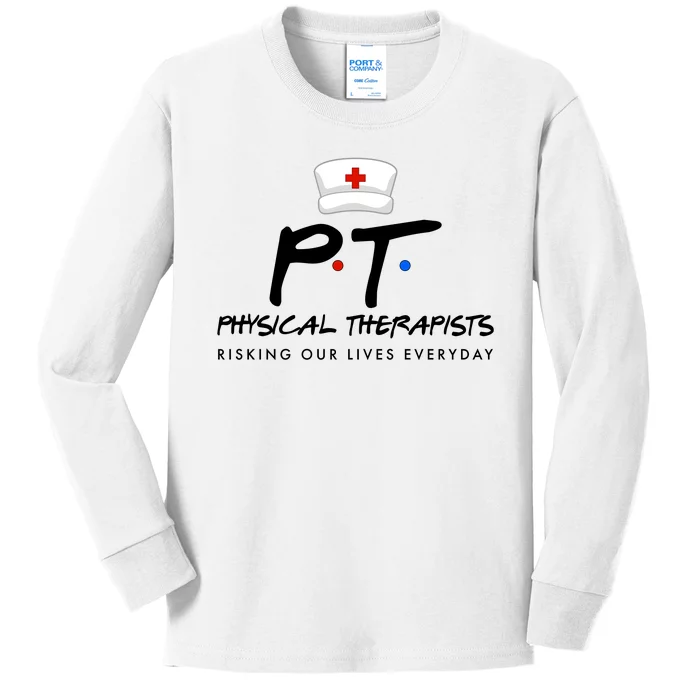 Physical Therapists Risking Our Lives Everyday Kids Long Sleeve Shirt