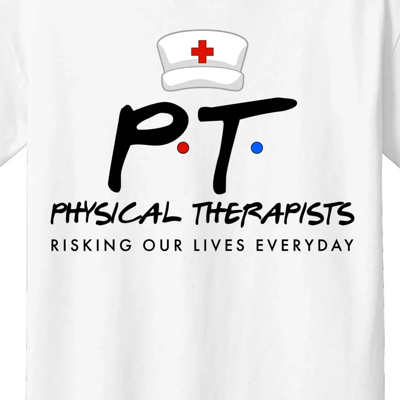 Physical Therapists Risking Our Lives Everyday Kids T-Shirt