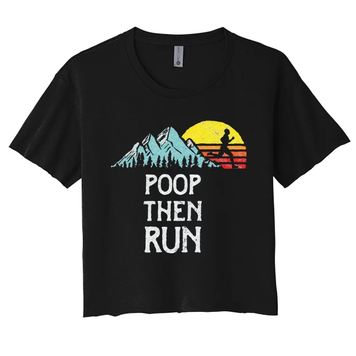 Poop Then Run! Funny Trail Running Graphic Women's Crop Top Tee