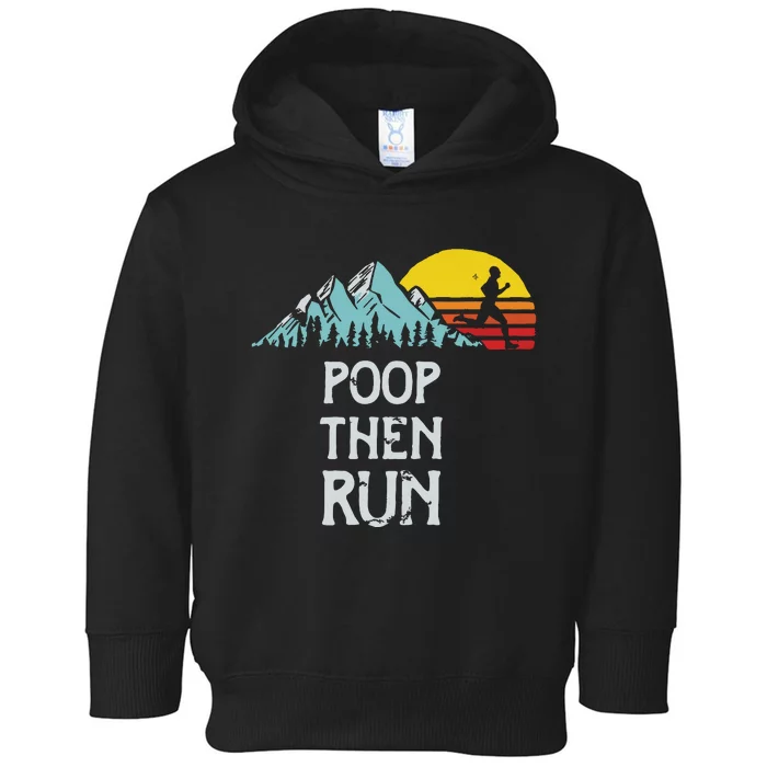 Poop Then Run Funny Trail Running Graphic Toddler Hoodie