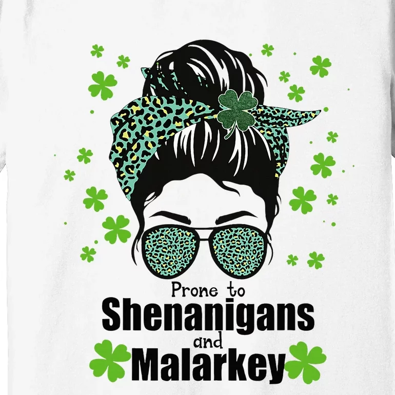 Prone To Shenanigans And Malarkey Messy Bun Premium T-Shirt