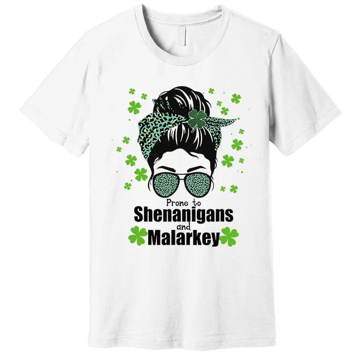 Prone To Shenanigans And Malarkey Messy Bun Premium T-Shirt