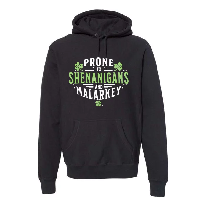 Prone To Shenanigans Malarkey Fun Clovers St Patricks Day Premium Hoodie