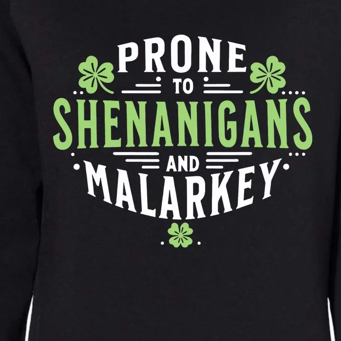 Prone To Shenanigans Malarkey Fun Clovers St Patricks Day Womens California Wash Sweatshirt