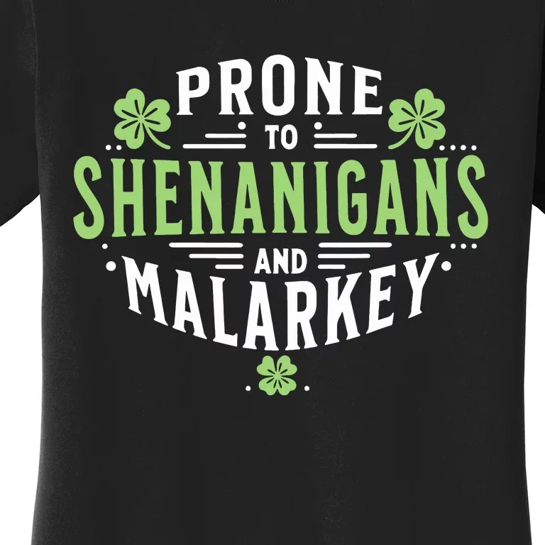 Prone To Shenanigans Malarkey Fun Clovers St Patricks Day Women's T-Shirt