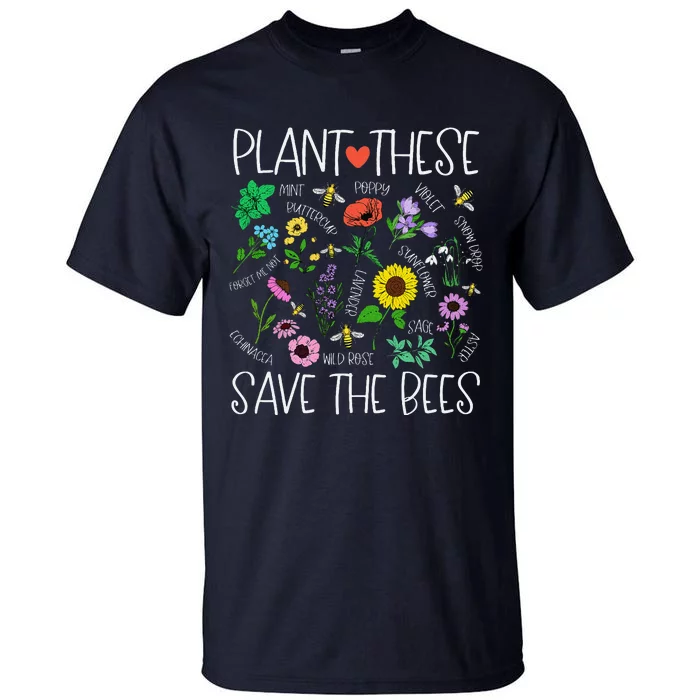 Plant These Save Bees Wildflower Earth Day Support Bee Lover Tall T-Shirt