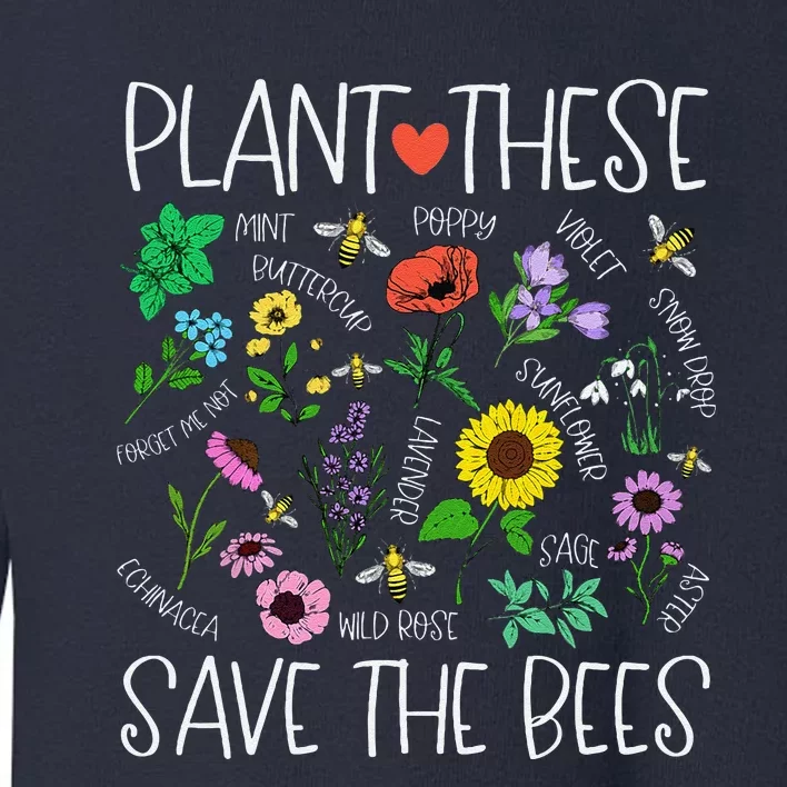 Plant These Save Bees Wildflower Earth Day Support Bee Lover Toddler Sweatshirt