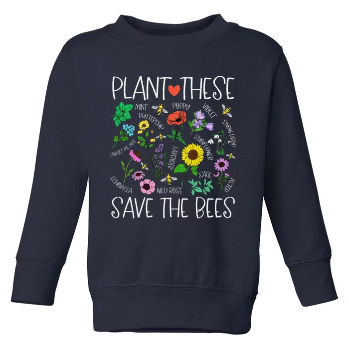 Plant These Save Bees Wildflower Earth Day Support Bee Lover Toddler Sweatshirt