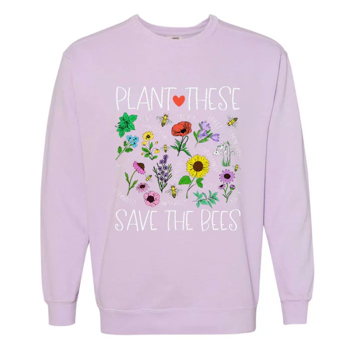 Plant These Save Bees Wildflower Earth Day Support Bee Lover Garment-Dyed Sweatshirt