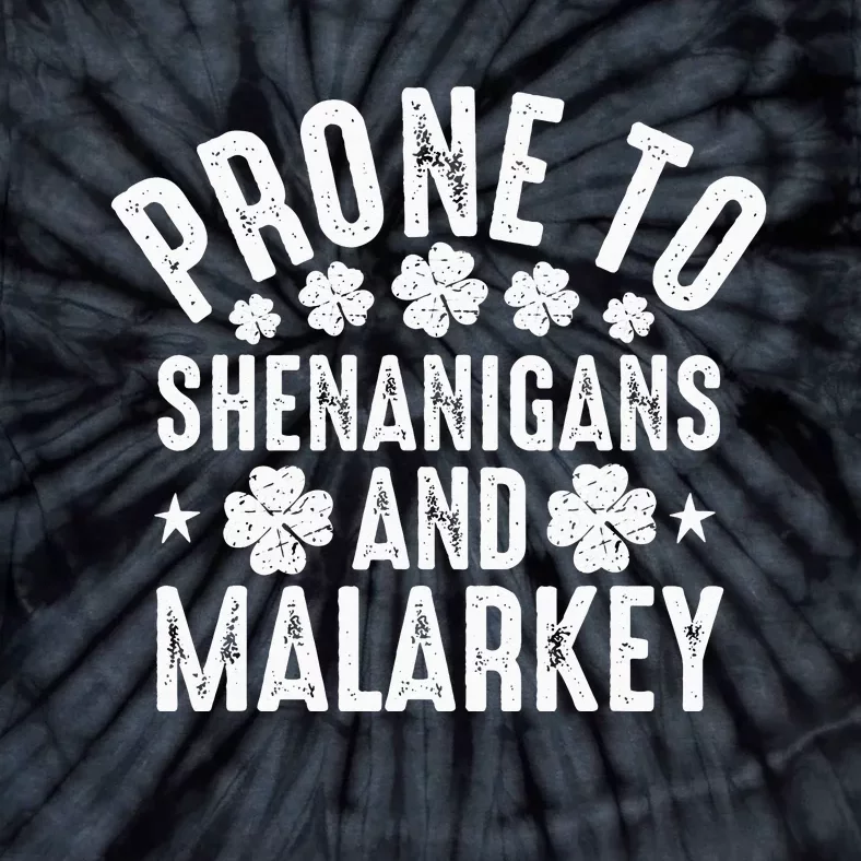 Prone To Shenanigans And Malarkey St Patricks Day Tie-Dye T-Shirt