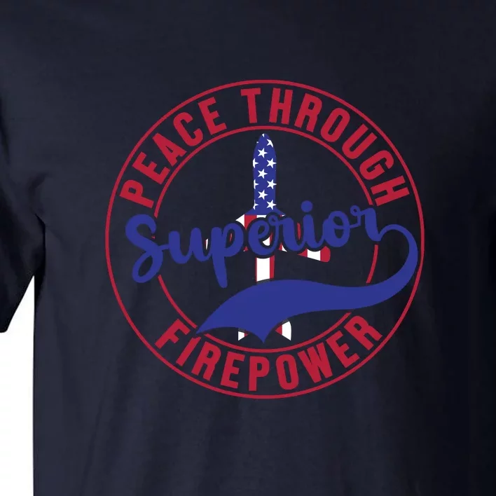 Peace Through Superior Firepower Memorial Day Gift Tall T-Shirt