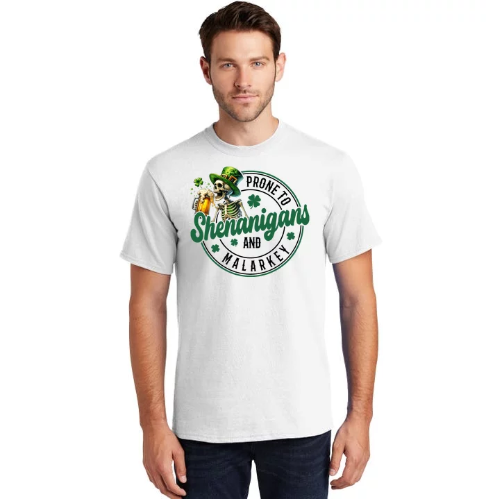 Prone To Shenanigans And Malarkey St Patricks Day Tall T-Shirt