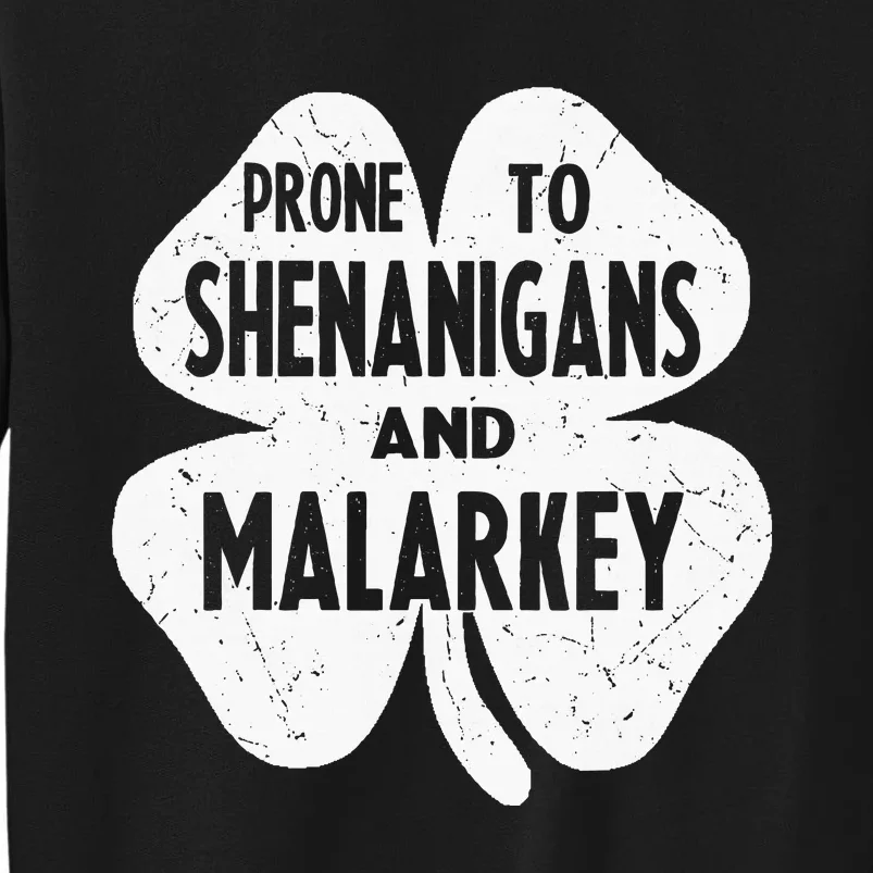 Prone To Shenanigans And Malarkey Funny St Patricks Day Tall Sweatshirt