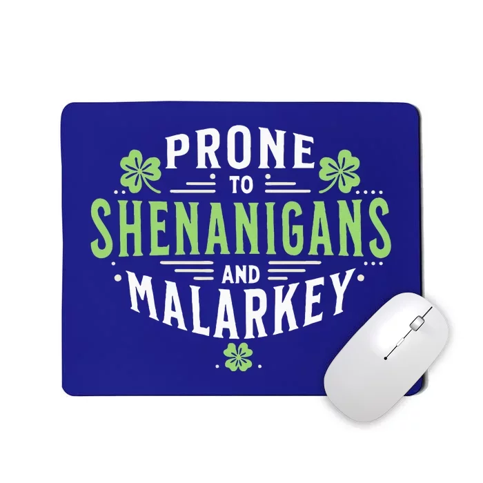 Prone To Shenanigans & Malarkey Fun Clovers St Patrick's Day Mousepad