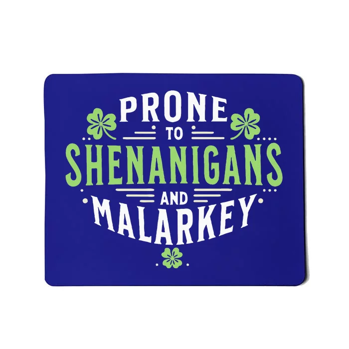 Prone To Shenanigans & Malarkey Fun Clovers St Patrick's Day Mousepad