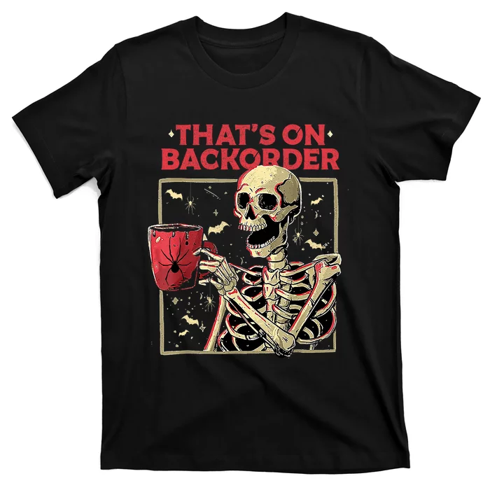 Pharmacy Tech Skeleton ThatS Backorder Funny Halloween T-Shirt