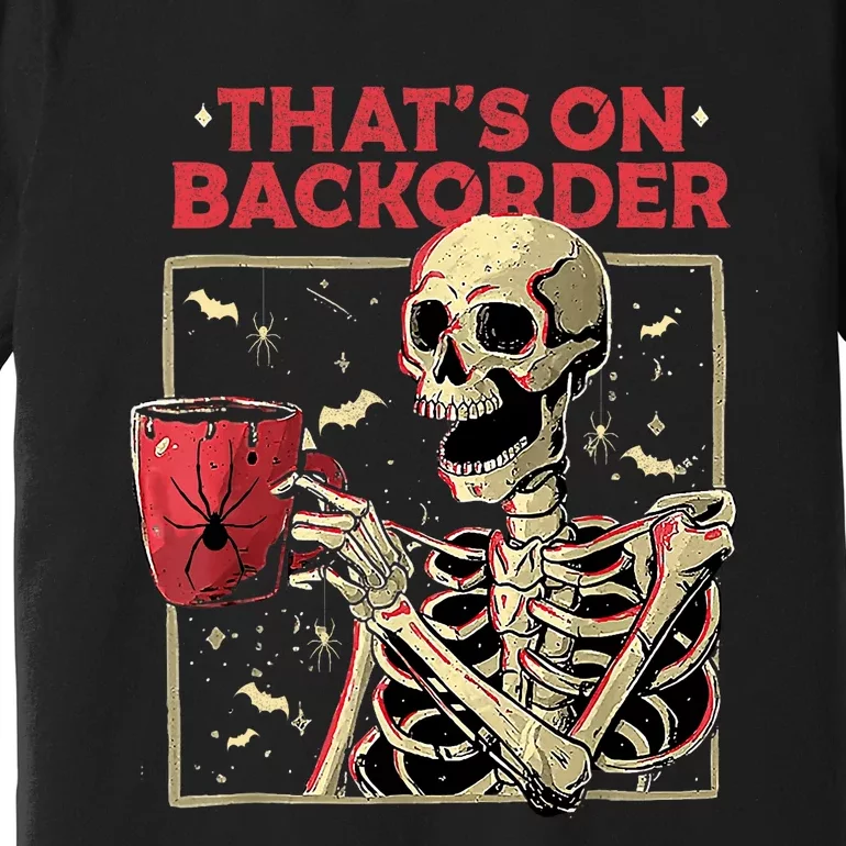 Pharmacy Tech Skeleton ThatS Backorder Funny Halloween Premium T-Shirt