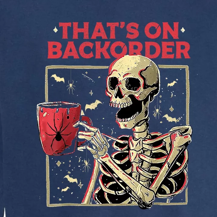 Pharmacy Tech Skeleton ThatS Backorder Funny Halloween Garment-Dyed Sweatshirt