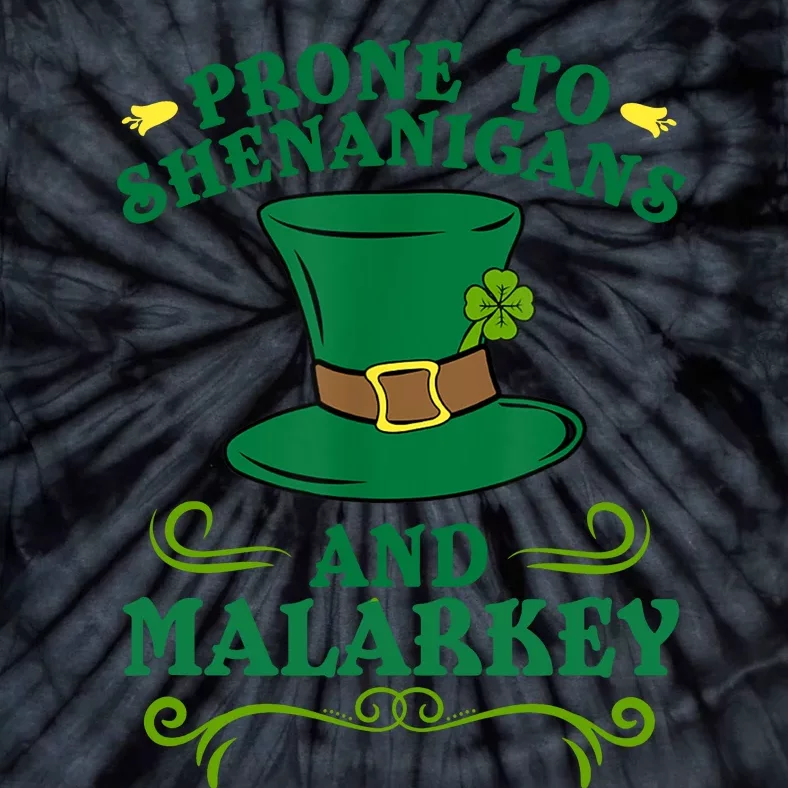 Prone To Shenanigans And Malarkey Funny St Patricks Day Tie-Dye T-Shirt