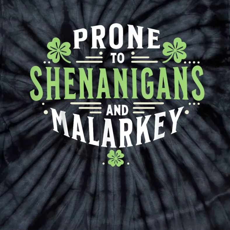 Prone To Shenanigans & Malarkey Fun Clovers St Patrick’S Day Tie-Dye T-Shirt