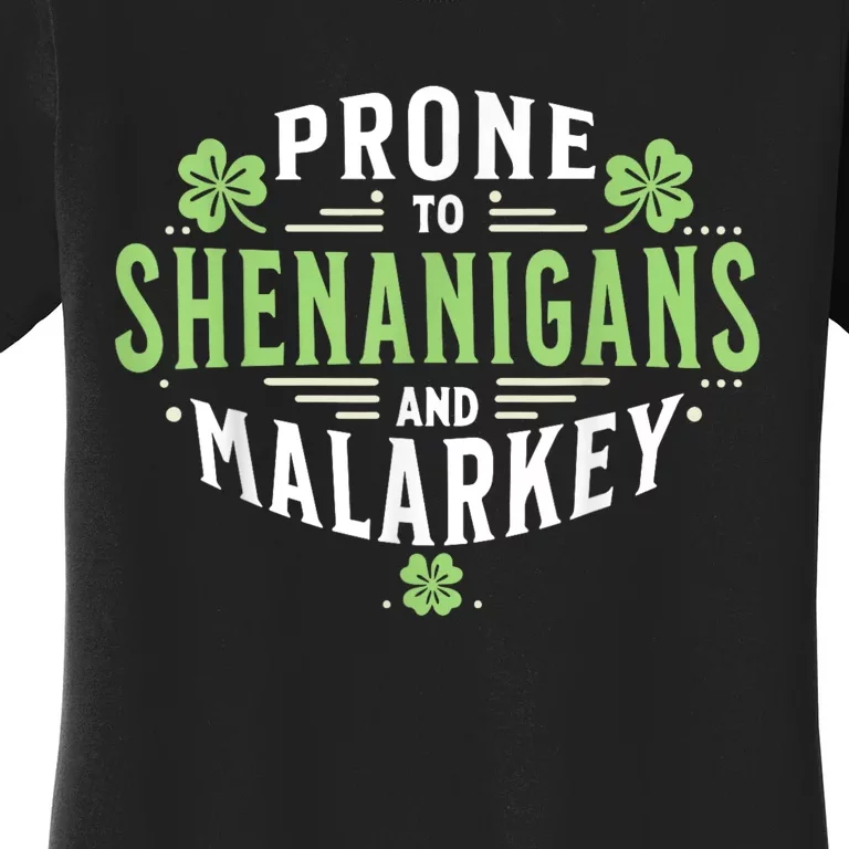 Prone To Shenanigans & Malarkey Fun Clovers St Patrick’S Day Women's T-Shirt