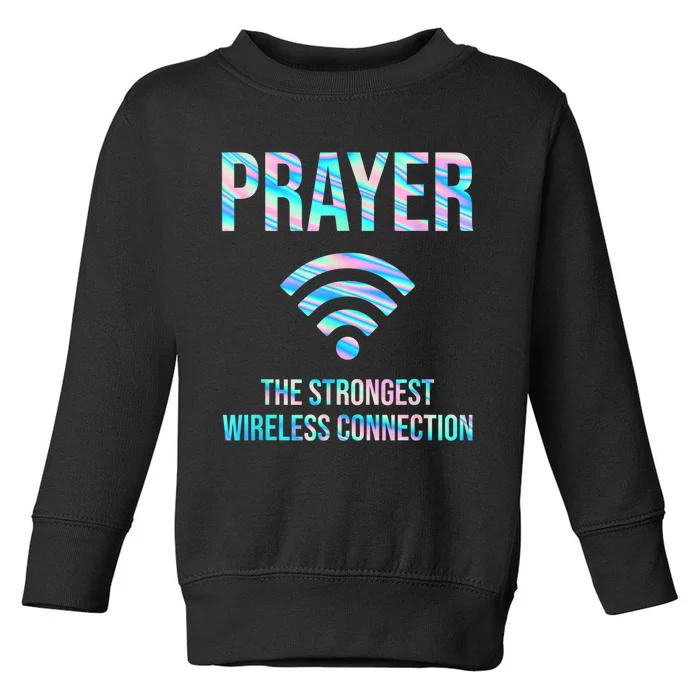 Prayer The Strongest Wireless Connection Funny Toddler Sweatshirt