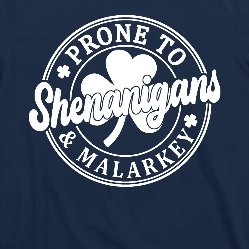 Prone To Shenanigans Malarkey St Patricks Day T-Shirt