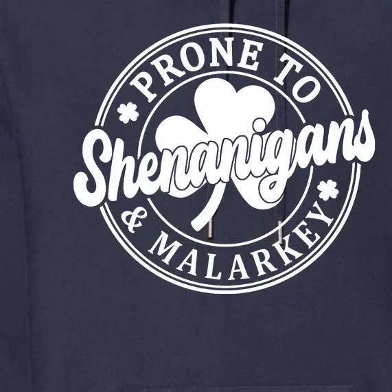 Prone To Shenanigans Malarkey St Patricks Day Premium Hoodie