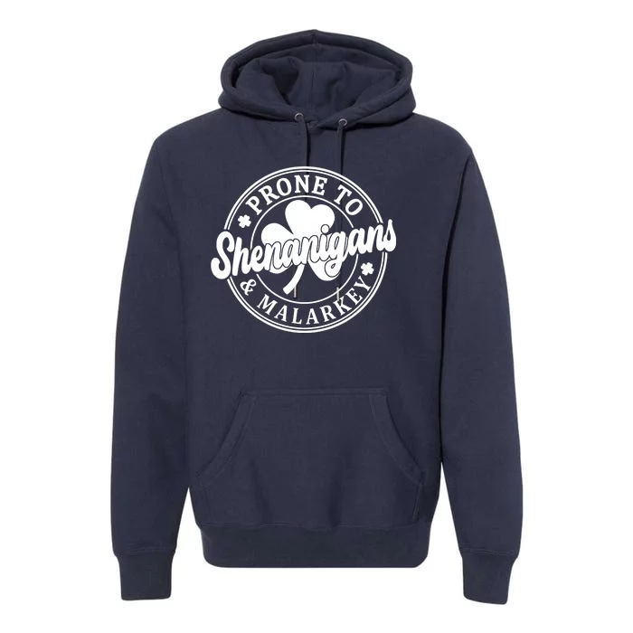 Prone To Shenanigans Malarkey St Patricks Day Premium Hoodie