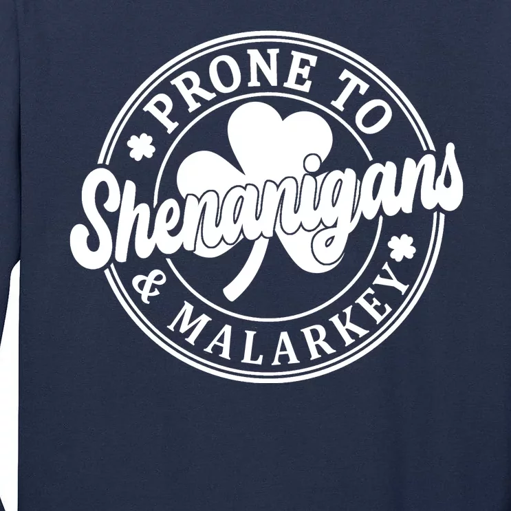 Prone To Shenanigans Malarkey St Patricks Day Tall Long Sleeve T-Shirt