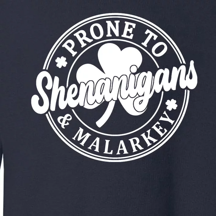 Prone To Shenanigans Malarkey St Patricks Day Toddler Sweatshirt