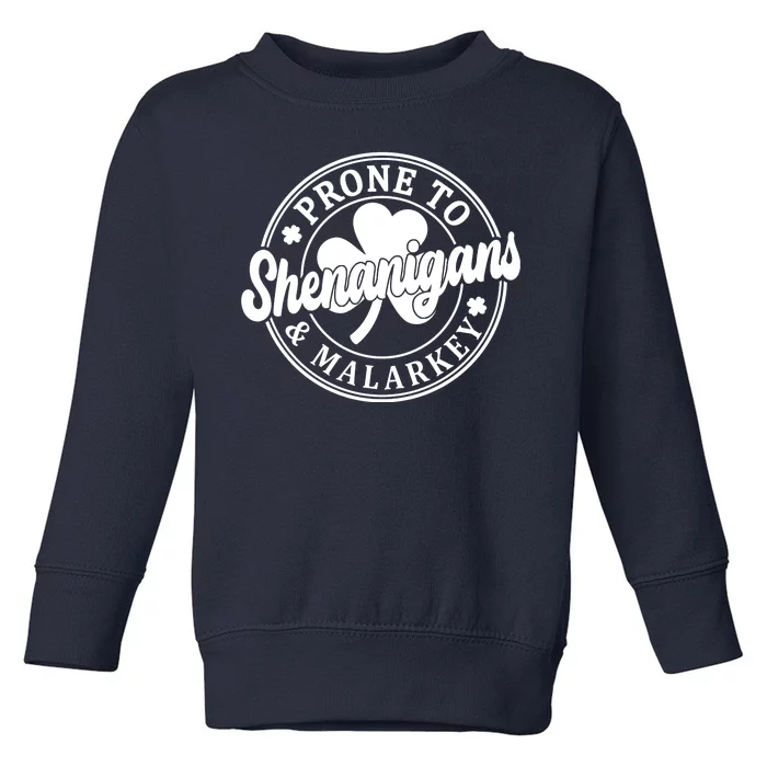 Prone To Shenanigans Malarkey St Patricks Day Toddler Sweatshirt