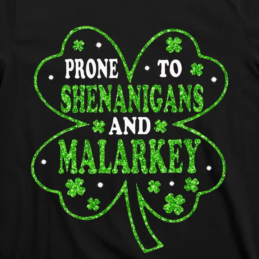 Prone To Shenanigans And Malarkey St Patricks Day T-Shirt