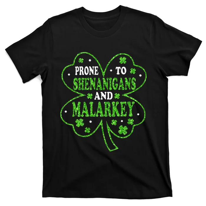 Prone To Shenanigans And Malarkey St Patricks Day T-Shirt