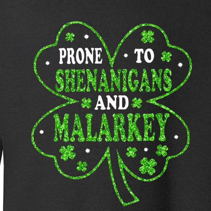 Prone To Shenanigans And Malarkey St Patricks Day Toddler Sweatshirt