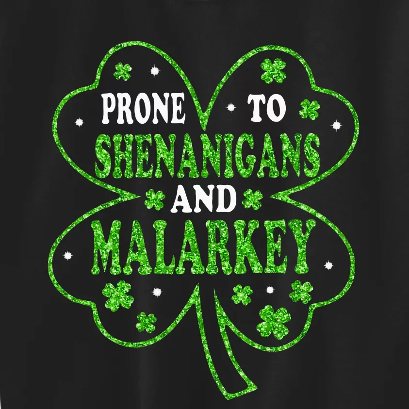 Prone To Shenanigans And Malarkey St Patricks Day Kids Sweatshirt