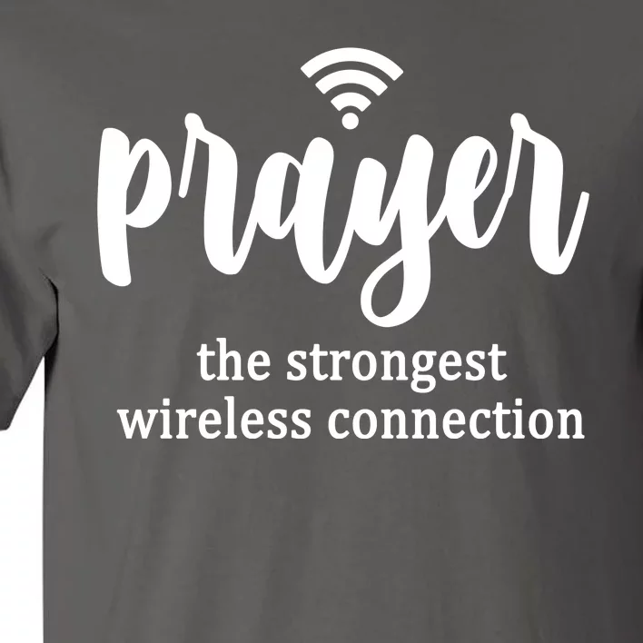 Prayer The Strongest Wireless Connection Tall T-Shirt