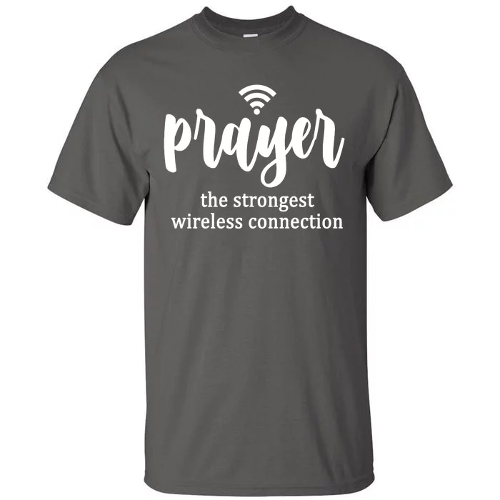 Prayer The Strongest Wireless Connection Tall T-Shirt